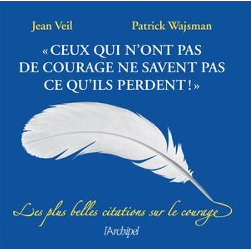 Ceux Qui N'ont Pas De Courage Ne Savent Pas Ce Qu'ils Perdent  
