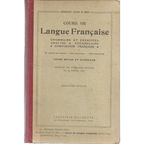 Cours  De  Langue  Francaise  - Grammaire Et Exercices,Analyse,Vocabulaire,Compositon Franaise - Programmes Du 23 Fvrier 1923 - Cours Moyen Et Suprieur   de Ch Maquet Leon Flot L Roy  Format Broch 