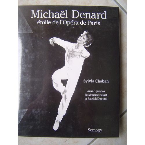 Michal Denard. Le Geste Et La Voix. Avant-Propos De Maurice Bjart Et Patrick Dupond. Texte Et Photographies De Sylvia Chaban. 