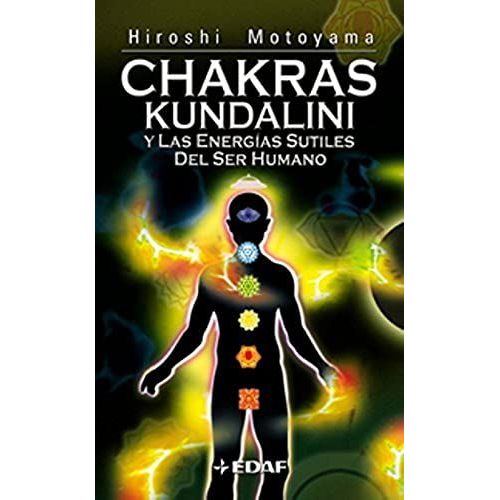 Chakras, Kundalini H Las Energas Sutiles Del Ser Humano : Un Libro De Texto Terico Prctico   de Hiroshi Motoyama  Format Broch 