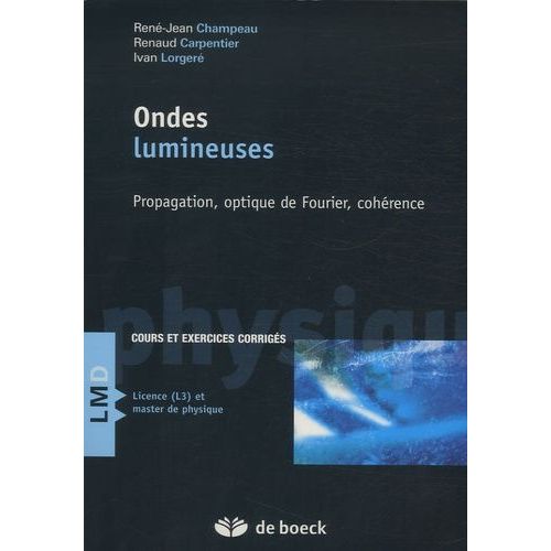 Ondes Lumineuses - Propagation, Optique De Fourier, Cohrence   de Champeau Jean-Ren  Format Poche 
