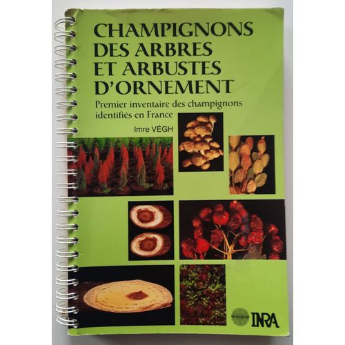 Champignons Des Arbres Et Arbustes D'ornement - Imre Vgh - Inra   