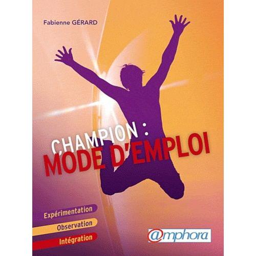Champion Mode D'emploi - Exprimentation, Observation, Intgration   de Grard Fabienne  Format Poche 