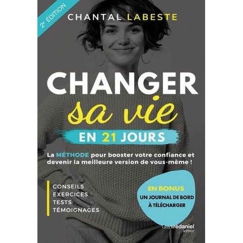 Changer Sa Vie En 21 Jours - La Mthode Pour Booster Votre Confiance Et Devenir La Meilleure Version De Vous Mme !   de Labeste Chantal  Format Beau livre 