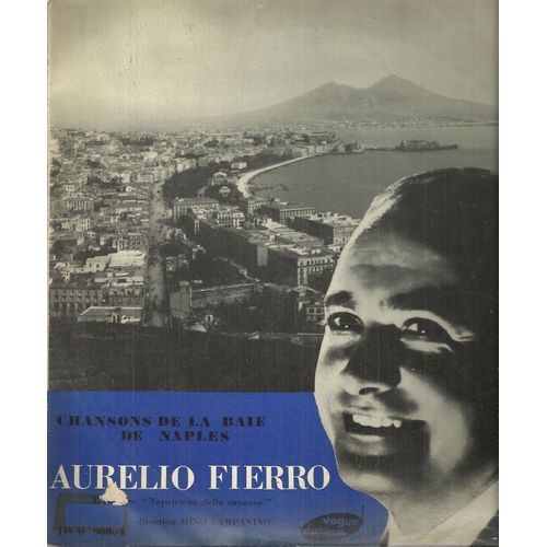 Chansons De La Baie De Naples : Scapriccia Tiello, O Ritratto, A Luna Chiena, O Sciupa Femmene, Spatella Argiento, O Nzisto, Vienetenne A Positano, O Nfinfero (25cm) - Aurelio Fierro Orchestre Napoletana Della Canzone Direction Mino Campanino