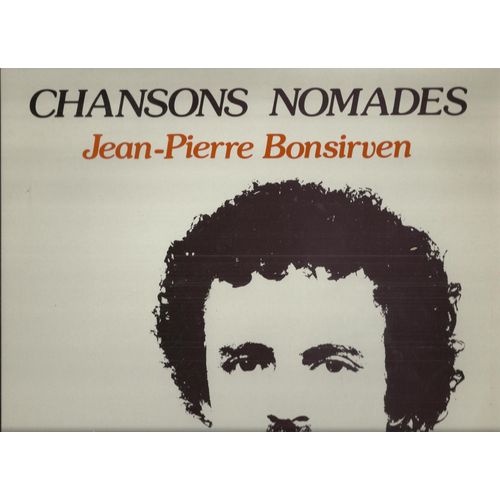 Chansons Nomades - Ce Ne Sont Que Des Mots, Automne, Vingt Ans, Mon Enfant, Ton Pre tait Un Sage, Un Vieux Piano, Je Suis Parti, J'aime De Vos Pays, Enfant Crie, ..(Pochette Ddicace Sur Le Verso) - Jean-Pierre Bonsirven