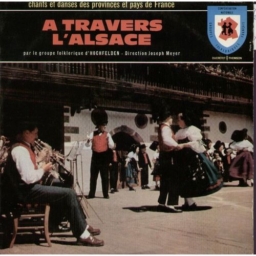Chants Et Danses Des Provinces Et Pays De France N 35 : Columbaria, Trachtenwazer, D'r Vehrele, O Du Liewer Augustin, Fuchsgraben-Polka, D'r Hans Im Schnockeloch ... (25cm) - Groupe Folklorique De Hochfelden Direction Joseph Meyer (Prsidente : Liliane Haag)