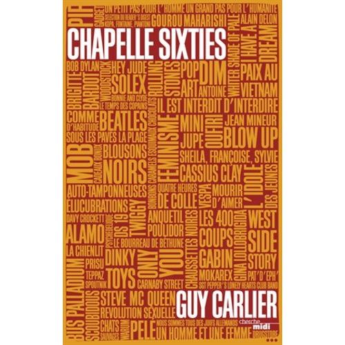 Chapelle Sixties - Dictionnaire Romanc D'une Parenthse Enchante    Format Broch 