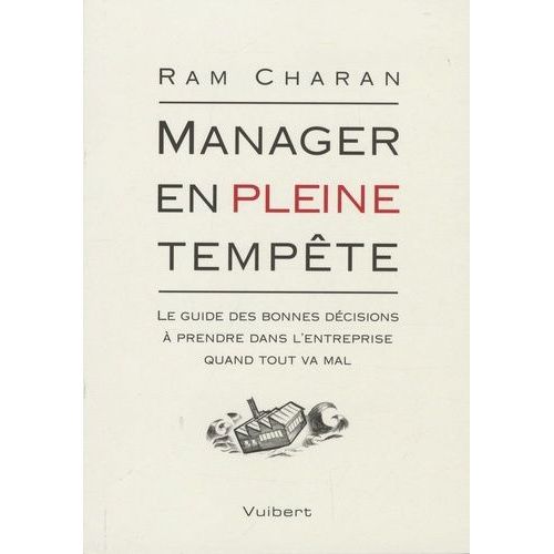 Manager En Pleine Tempte - Le Guide Des Bonnes Dcisions  Prendre Dans L'entreprise Quand Tout Va Mal   de Charan Ram  Format Broch 