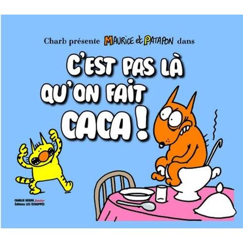 Maurice Et Patapon - C'est Pas L Qu'on Fait Caca !   de Charb  Format Album 