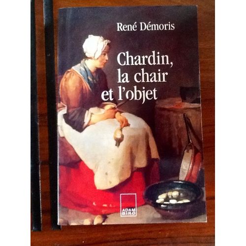 Chardin, La Chair Et L'objet   de Ren DEMORIS  Format Broch 