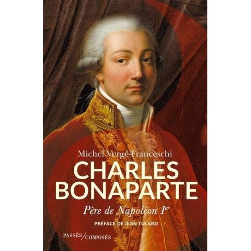 Charles Bonaparte - Pre De Napolon 1er    Format Beau livre 