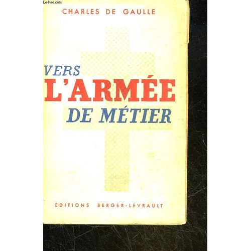Vers L'armee De Metier   de Gaulle Charles De  Format Broch 