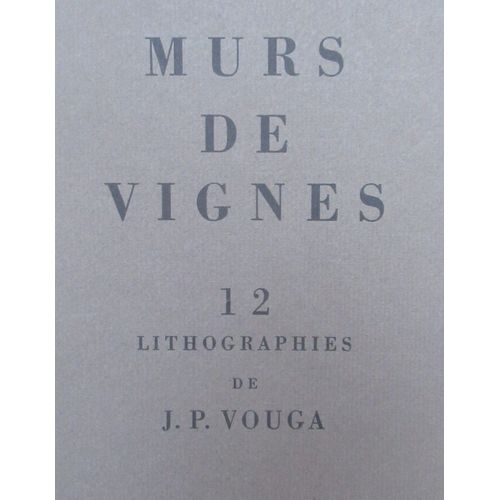 Charles-Ferdinand Ramuz Mur De Vignes Illustr De 12 Lithographies De Jean-Pierre Vouga, Roth Lausanne 1936 1/10ex.Sur Chine Sign, Envoi Autographe, Dessin Original, Double Suite & 4 Lithos limines