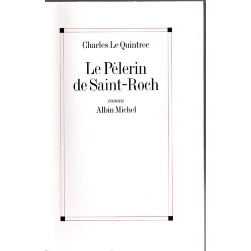 Charles Le Quintrec. Le Plerin De Saint Roch. Envoi De L'auteur.L'un Des 40 Exemplaires Sur Hollande. Grand Papier. Edition Originale.
