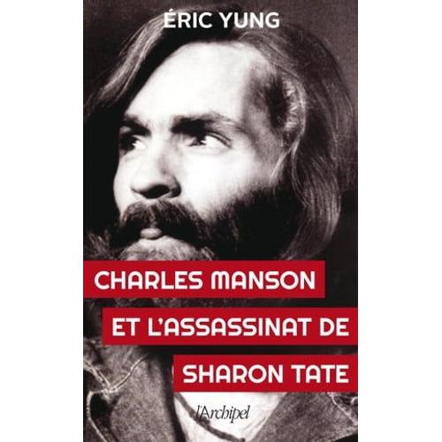 Charles Manson Et L'assassinat Sharon Tate   de ric Yung