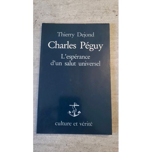 Charles Peguy L'esperance D'un Salut Universel - Dejond T   