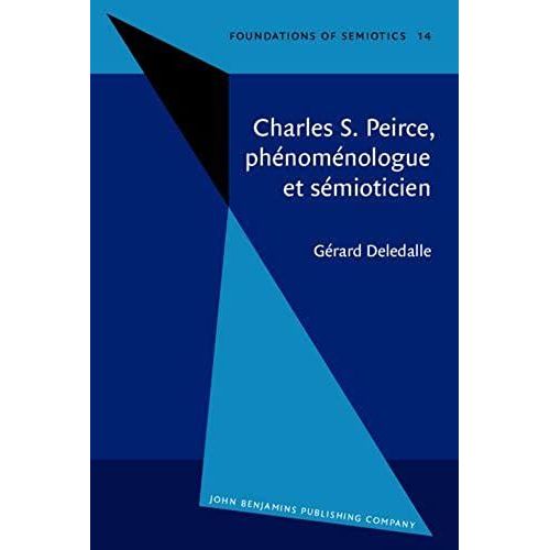 Charles S. Peirce, Phenomenologue Et Semioticien (Foundations Of Semiotics)   de gerard deledalle  Format Broch 