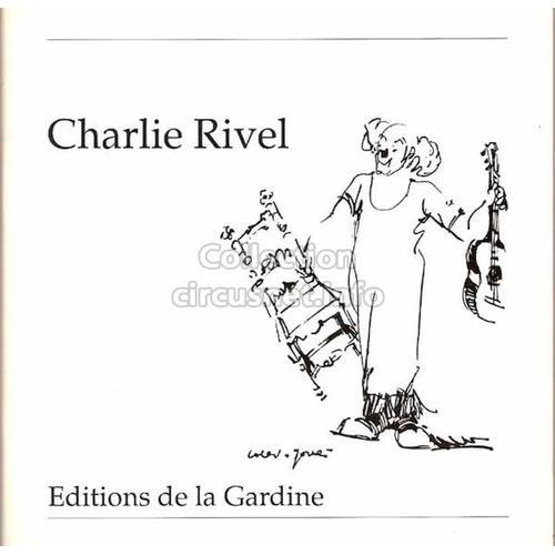 Charlie Rivel Editions De La Gardine Les Cahiers Du Cirque N 4   