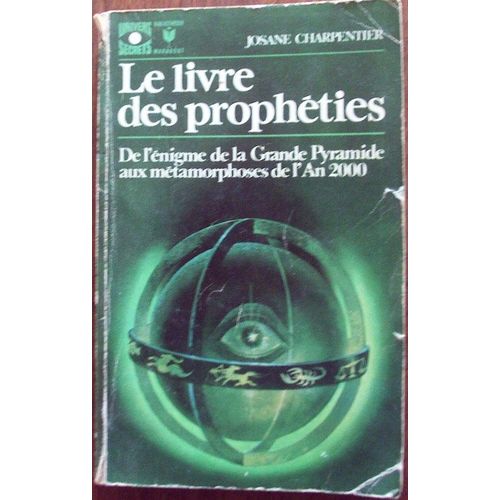 Le Livre Des Propheties De L Enigme De La Grande Pyramide Aux Mtamorphose De L An 2000 Le Livre Des Propheties De L Enigme De La Grande Pyramide Aux Mtamorphose De L An 2000   de josane charpentier 