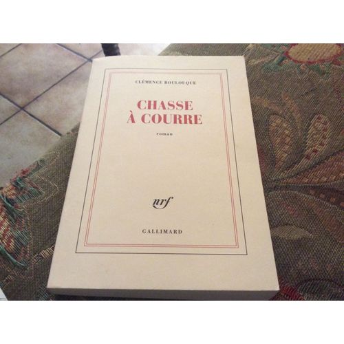 Chasse  Courre (Nrf  Gallimard ) 2005   de Clmence boulouque 2005