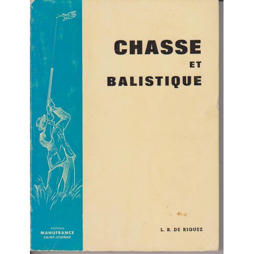 Chasse Et Balistique L.R. De Riquez dition Manufrance 1965   de L.R. De Riquez 