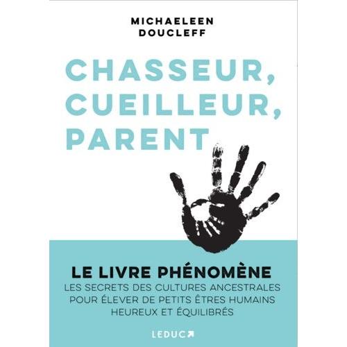 Chasseur, Cueilleur, Parent   de Doucleff Michaeleen  Format Beau livre 