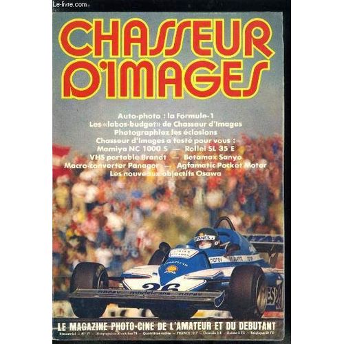 Chasseur D Images N 17 - Essai : Rollei Sl 35 E, Essai : Mamiya Nc 1000 S, Photographiez Les closions, Auto-Photo : Une Formule 1 Dans Le Viseur, Essai : Le Macro-Converter Panagor, Les Nouveaux(...)   de Collectif 