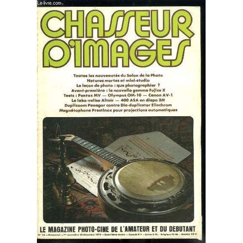 Chasseur D Images N 18 - Les Nouveauts Du Salon, Essai : Pentax Mv, Les Nouveaux Fujica X, Olympus Om-10, Canon Av-1, Le Labo-Valise Altar, Face A Face : Duplizoom Panagor Dia-Duplicator Elinchrom(...)   de Collectif 
