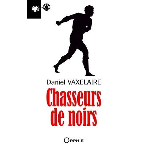 Chasseur De Noirs   de daniel vaxelaire  Format Beau livre 
