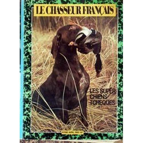 Chasseur Francais (Le) N 998 Du 01/04/1980 - Chasse - L'homme Et Ses Idees - La Vie De Chaque Jour - L'aide-Memoire  - Les Supers Chiens Tcheques.