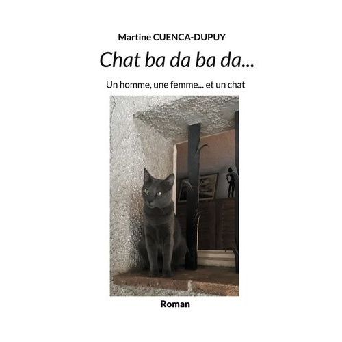 Chat Ba Da Ba Da - Un Homme, Une Femme...Et Un Chat   de Cuenca-Dupuy Martine  Format Beau livre 