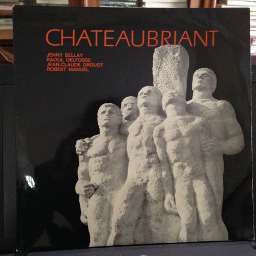 Chteaubriant - Chant Des Partisans, L'affiche Rouge, Nuit Et Brouillard, Paul luard: Courage, Avis, Aragon: Marche Franaise, La Rose Et Le Reseda, Anna Langfuff: Ne Dormez Pas Auprs Des Dports - Raoul Delfosse,Jean Wiener, Jenny Bellay, Jean-Claude Drouot, Robert Manuel, Jacques Mignot: De La Nuit  L'aurore : Texte De