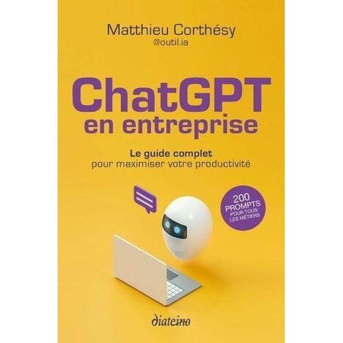 Chatgpt En Entreprise - Le Guide Complet Pour Maximiser Votre Productivit   de Corthesy Matthieu  Format Beau livre 
