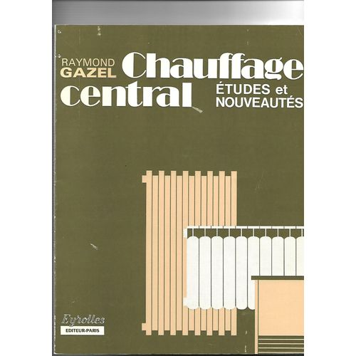 Chauffage Central, tudes Et Nouveauts   de raymond gazel  Format Broch 