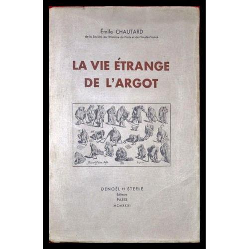 Chautard mile - La Vie trange De L'argot, Denol Et Steele 1931   de mile CHAUTARD  Format Broch 