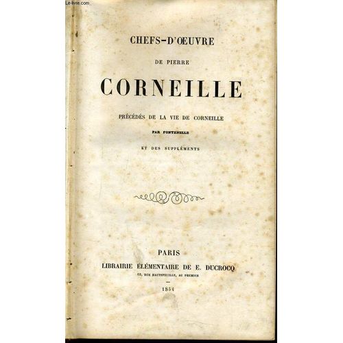 Chefs D'oeuvre De Pierre Corneille Prcds De La Vie De Corneille  Par Fontenelle Et Des Supplments de L J Peter