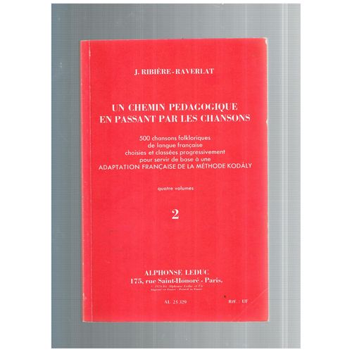 Chemin Pdagogique En Passant Par Les Chansons 500 Chansons Folkloriques De Langue Franaise Choisies Classes Progressivement Pour Servir De Base A Une Adaptation Franaise Mthode Kolaly (Volume 2) 