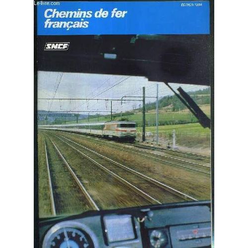 Chemins De Fer Francais - Edition 1984 - N84-02 -  Historique, La Naissance Du Rseau, Evolution Du Rseau, Evolution De La Traction: (La Traction  Vapeur, La Traction Electrique, Les ...   de COLLECTIF