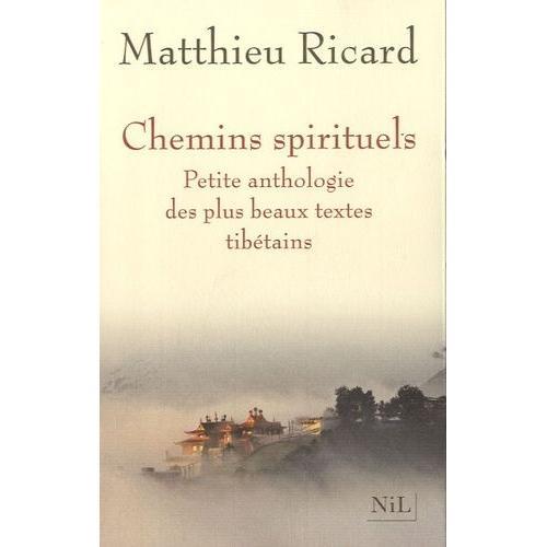 Chemins Spirituels - Petite Anthologie Des Plus Beaux Textes Tibtains   de matthieu ricard  Format Broch 