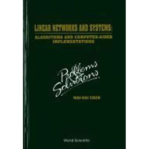 Linear Networks And Systems: Algorithms And Computer-Aided Implementations: Problems And Solutions    Format Reli 