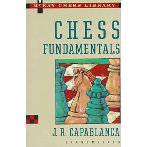 Chess Fundamentals (Mckay Chess Library)   de Jose Raul Capablanca  Format Broch 