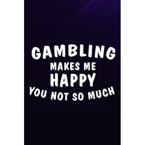 Chess Tactic Journal - Gambling Makes Me Happy Funny Poker Dealer Casino Gift Premium Quote: Gambling, Notebook To Improve And Analyze Strategy And ... Paper, 6 X 9, 110 Pages 