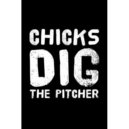 Chicks Dig The Pitcher: Notebook For Sports Fanatic | Baseball Player | Journal For Baseball Fans | 6x9 120 Pages | Funny Baseball Notebooks   de Publishing, Brian James  Format Broch 