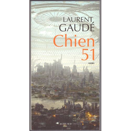 Chien 51, Laurent Gaud, Actes Sud, Dpt Lgal: Aot 2022, Dimensions: 21,60cmx11,50cmx2,10cm, 291 Pages   de Laurent Gaud 