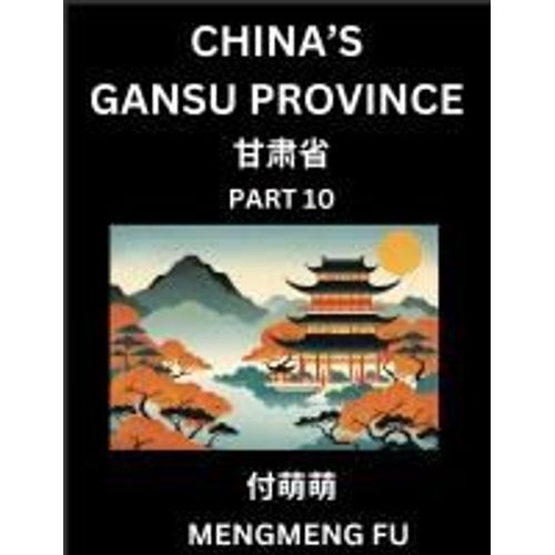 China's Gansu Province (Part 10)- Learn Chinese Characters, Words, Phrases With Chinese Names, Surnames And Geography    Format Broch 
