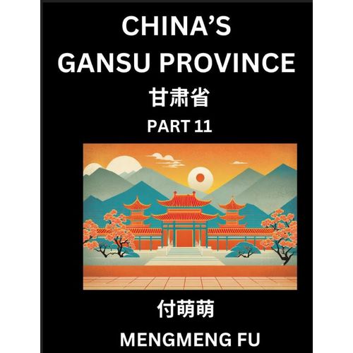 China's Gansu Province (Part 11)- Learn Chinese Characters, Words, Phrases With Chinese Names, Surnames And Geography    Format Broch 