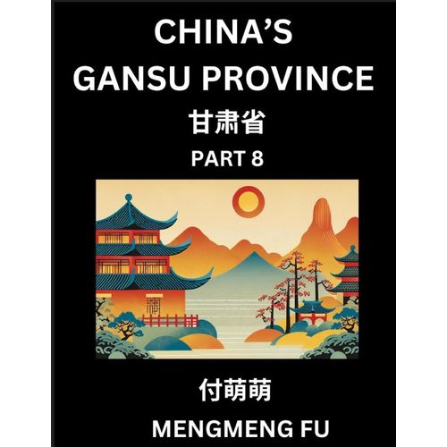 China's Gansu Province (Part 8)- Learn Chinese Characters, Words, Phrases With Chinese Names, Surnames And Geography    Format Broch 