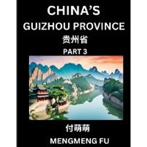 China's Guizhou Province (Part 3)- Learn Chinese Characters, Words, Phrases With Chinese Names, Surnames And Geography   de Mengmeng Fu  Format Broch 