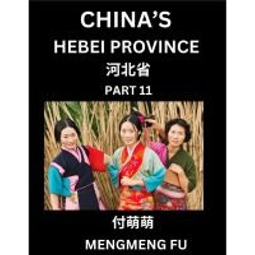 China's Hebei Province (Part 11)- Learn Chinese Characters, Words, Phrases With Chinese Names, Surnames And Geography   de Mengmeng Fu  Format Broch 